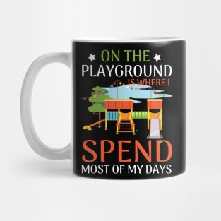 On The Playground Is Where I Spend Most Of My Days Mug